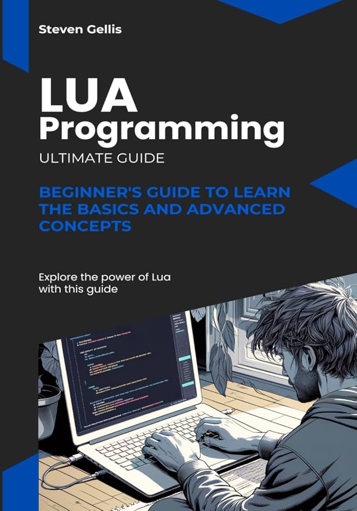 Lua Programming: Beginner's Guide to Learn the Basics and